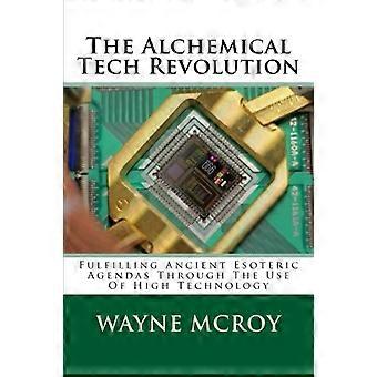 La rivoluzione tecnologica alchemica: soddisfare antiche agende esoteriche attraverso l'uso dell'alta tecnologia