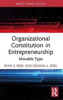 Organizational Constitution In Entrepreneurship Movable Type - Ryan S. Bisel