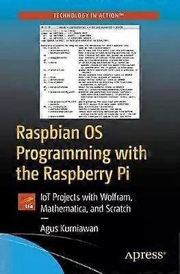Raspbian Os Programming With The Raspberry Pi Iot Projects With Wolfram Mathe - Agus Kurniawan