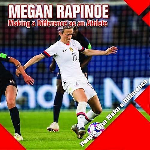Megan Rapinoe : Making a Difference As an Athlete