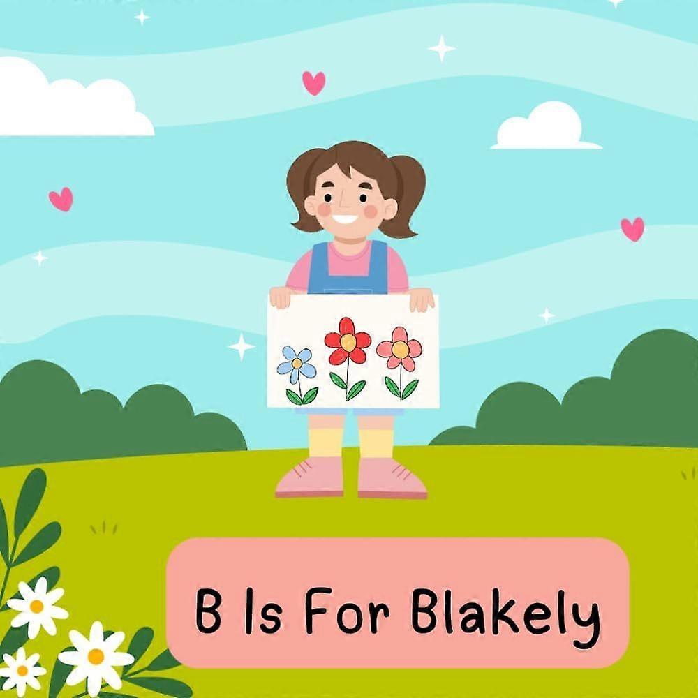 B is for blakely.