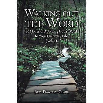 Vivendo a Palavra: 365 Dias Aplicando a Palavra de Deus à Sua Vida Diária - Vol. - Rev. Dawn A. Clark - Livro de Bolso - em inglês