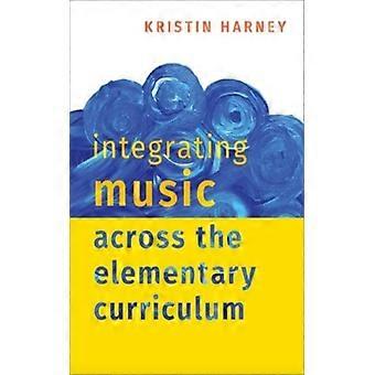 Integrating Music Across The Elementary Curriculum