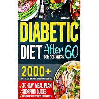 Diabetes-Diät ab 60 für Anfänger: 2000 Tage schnelle und leckere Rezepte zum Durchhalten
