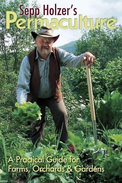 Sepp Holzers Permaculture A Practical Guide For Farms Orchards And Gardens by Sepp Holzer Paperback Book