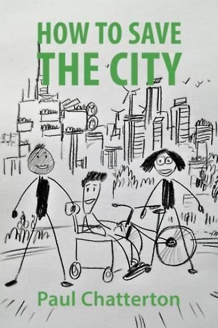 How To Save The City by Prof. Paul University of Leeds Chatterton Paperback