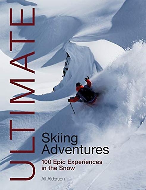 Ultimate Skiing Adventures by Alf Alderson Paperback Book