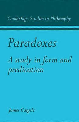 Paradoxes A Study in form and predication Cambridge Studies in Philosophy