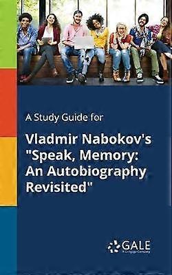 A Study Guide for Vladmir Nabokov's Speak Memory An Autobiography Revisited