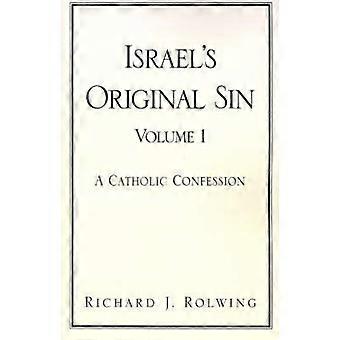 Israel's Original Sin Volume I A Catholic Confession 1