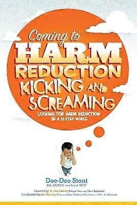 Coming to Harm Reduction Kicking & Screaming