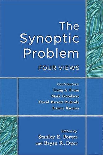 The Synoptic Problem Four Views