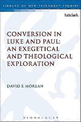 Conversion in Luke and Paul: An Exegetical and Theological Exploration