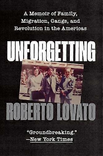 Unforgetting - Roberto Lovato