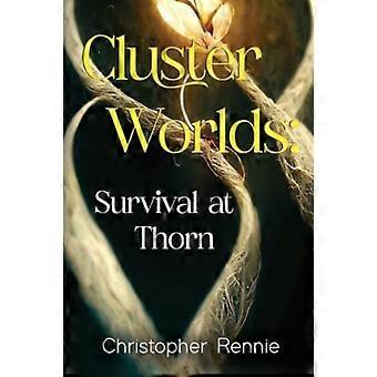 Cluster Worlds Survival At Thorn - Christopher Rennie