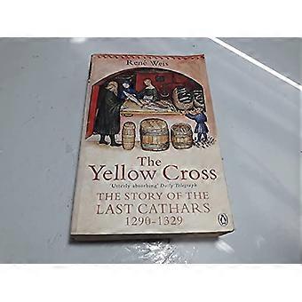 The Yellow Cross The Story of the Last Cathars 1290 1329
