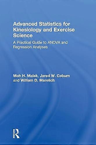 Advanced Statistics for Kinesiology and Exercise Science: A Practical Guide to ANOVA and Regression Analyses