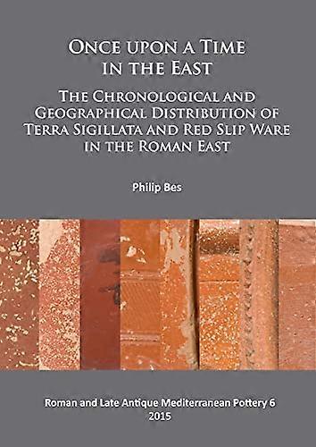 Once upon a Time in the East: The Chronological and Geographical Distribution of Terra Sigillata and Red Slip Ware in the Roman East