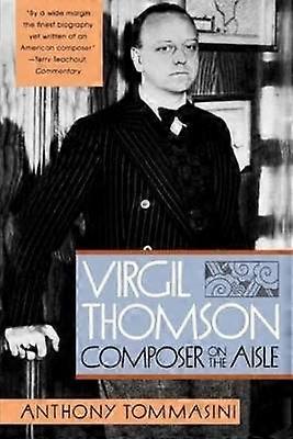 Virgil Thompson Composer on the Aisle