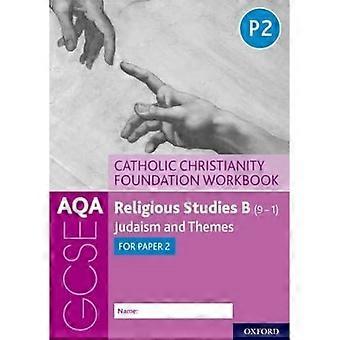 AQA GCSE religiøse studier B (9-1): Katolsk kristendom Foundation Arbeidsbok: Jødedom og temaer for Papir 2 (AQA GCSE religiøse studier B (9-1))