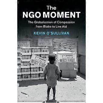 The NGO Moment: Globaliseringen av medkänsla från Biafra till levande bistånd (Mänskliga rättigheter i historien)