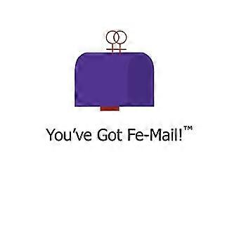 Youve Got Fe-Mail!