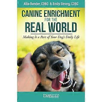 Arricchimento canino per il mondo reale: renderlo una parte del tuo cane's vita quotidiana