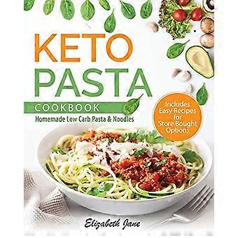 Keto Pasta Kochbuch: Selbstgemachte Low Carb Pasta & Nudeln