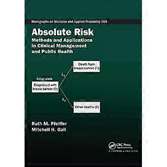 Absolute Risk Methods And Applications In Clinical Management And Public Health - Ruth M. Pfeiffer
