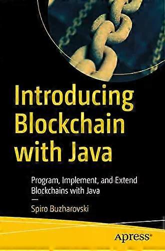 Introducing Blockchain With Java Program Implement And Extend Blockchains - Spiro Buzharovski - Paperback - English Book