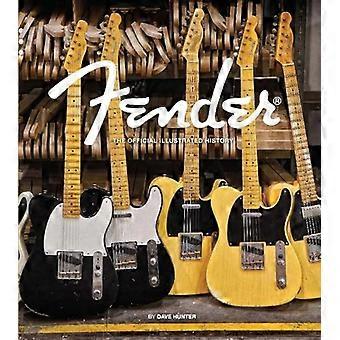 Fender: Den offisielle illustrerte historien