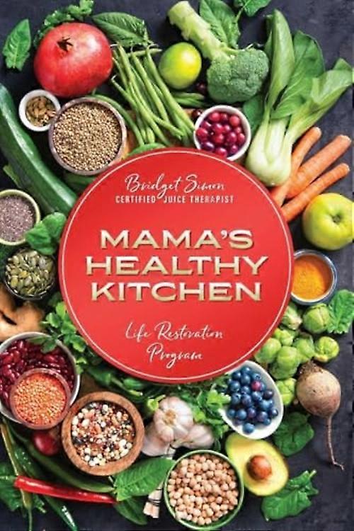 Mama's Healthy Kitchen : Life Restoration Program