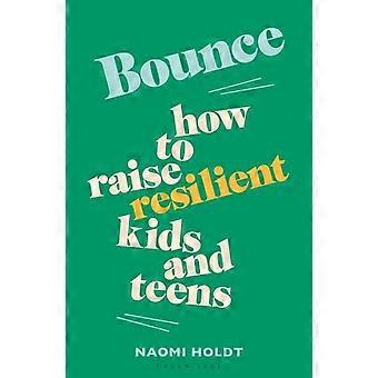 Bounce: Como Criar Crianças e Adolescentes Resilientes - Naomi Holdt