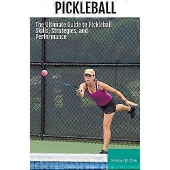 Pickleball : le guide ultime des compétences, stratégies et performances au pickleball