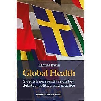 Globale Gesundheit: Schwedische Perspektiven auf wichtige Debatten, Politik und Praxis