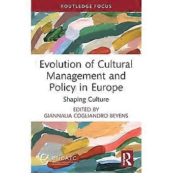 Evolution of Cultural Management and Policy in Europe Shaping Culture