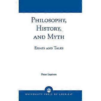 Philosophy History And Myth Essays And Talks - Peter Loptson - Paperback - English Book - History