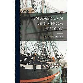 Ten American Girls From History - Kate Dickinson Sweetser - Hardcover - English Book - History