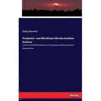 Pro Societate - Zwei Abhandlungen Ber Den Christlichen Sozialimusund Seine Wirts - Georg Wermert - Paperback - English Book - History