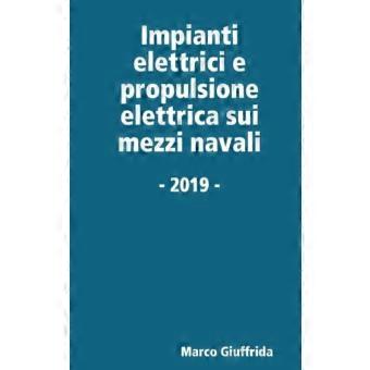 Impianti Elettrici E Propulsione Elettrica Sui Mezzi Navali