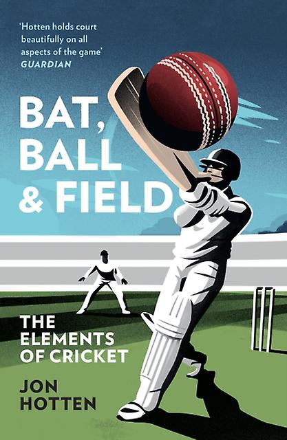 Bat Ball And Field by Jon Hotten Paperback Book