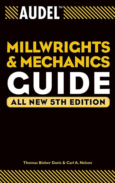 Audel Millwrights And Mechanics Guide by Carl A. Nelson Paperback