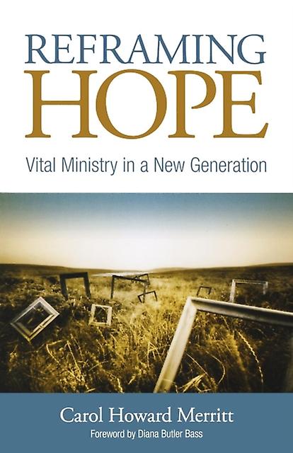 Reframing Hope by Carol Howard Merritt Paperback Book