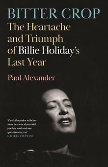 Bitter Crop - Paul Alexander - Jazz - Canongate Books - Hardback