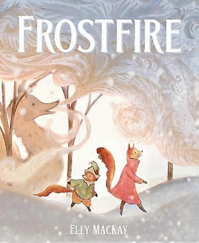 Frostfire - Elly Mackay - Children?s picture books - Prentice Hall Press - Hardback