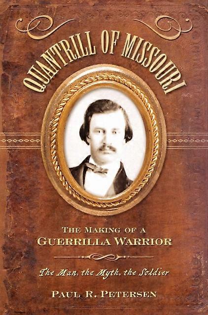 Quantrill Of Missouri by Paul R. Petersen Paperback