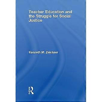 Teacher Education and the Struggle for Social Justice