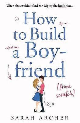 How to Build a Boyfriend from Scratch