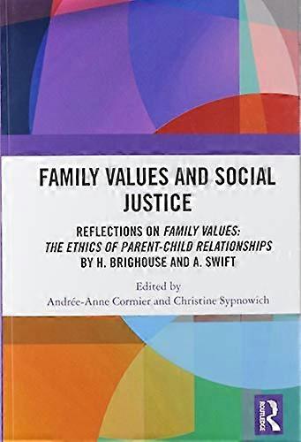 Family Values and Social Justice: Reflections on Family Values: the Ethics of Parent Child Relationships by H. Brighouse and A. Swift