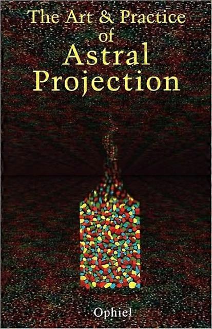 Art And Practice Of Astral Projection Paperback